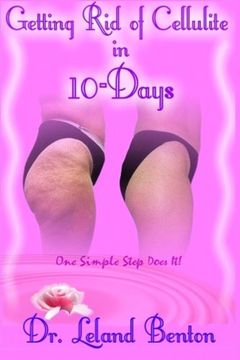 portada Getting_Rid_Of_Cellulite_In_10-Days: One Simple Step Does it! (Advice & how to) 