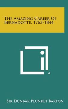 portada The Amazing Career of Bernadotte, 1763-1844
