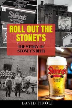 portada Roll Out The Stoney's: The Story of Stoney's Beer (en Inglés)