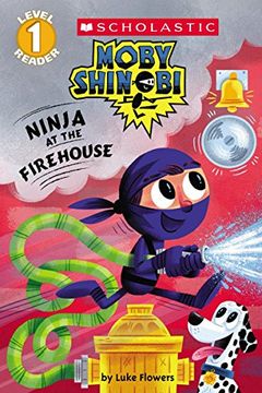 portada Ninja at the Firehouse (Moby Shinobi: Scholastic Reader, Level 1) (Moby Shinobi: Scholastic Readers, Level 1) (en Inglés)