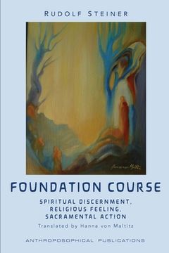portada The Foundation Course: Spiritual Discernment, Religious Feeling, Sacramental Action. (in English)