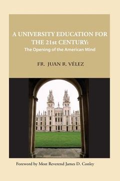 portada A University Education for the 21st Century: The Opening of the American Mind (in English)