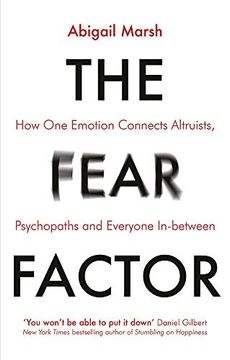 portada The Fear Factor: How one Emotion Connects Altruists, Psychopaths and Everyone In-Between (in English)