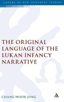 portada the original language of the lukan infancy narrative (en Inglés)