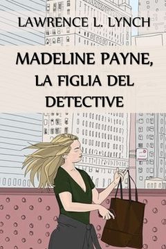 portada Madeline Payne, la Figlia del Detective: Madeline Payne, the Detective's Daughter, Italian edition (en Italiano)
