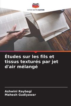 portada Études sur les fils et tissus texturés par jet d'air mélangé (en Francés)
