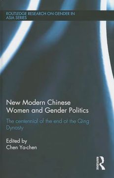 portada New Modern Chinese Women and Gender Politics: The Centennial of the end of the Qing Dynasty (Routledge Research on Gender in Asia Series) (en Inglés)