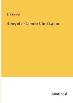 portada History of the Common School System (en Inglés)