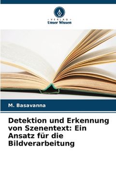 portada Detektion und Erkennung von Szenentext: Ein Ansatz für die Bildverarbeitung (en Alemán)