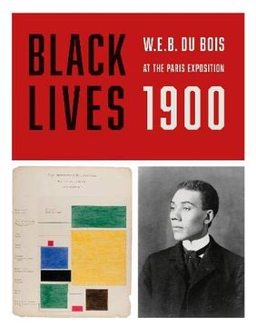 portada Black Lives 1900: W. E. B. Du Bois at the Paris Exposition (en Inglés)