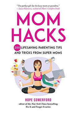 portada Mom Hacks: 200 Lifesaving Parenting Tips and Tricks From Super Moms (en Inglés)