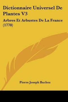 portada Dictionnaire Universel De Plantes V3: Arbres Et Arbustes De La France (1770) (en Francés)