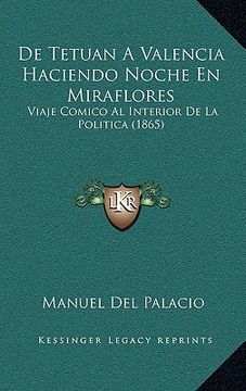 portada de tetuan a valencia haciendo noche en miraflores: viaje comico al interior de la politica (1865)