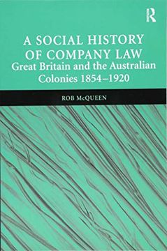 portada A Social History of Company Law: Great Britain and the Australian Colonies 1854–1920 (en Inglés)