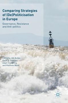 portada Comparing Strategies of (De)Politicisation in Europe: Governance, Resistance and Anti-Politics