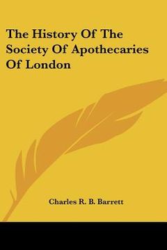 portada the history of the society of apothecaries of london (en Inglés)
