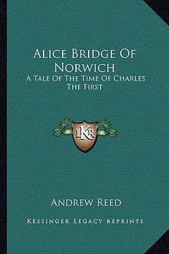 portada alice bridge of norwich: a tale of the time of charles the first