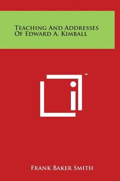 portada Teaching and Addresses of Edward A. Kimball (en Inglés)