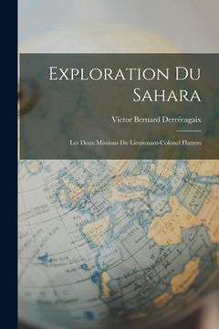 portada Exploration du Sahara: Les Deux Missions du Lieutenant-Colonel Flatters (en Inglés)