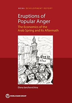 portada Eruptions of popular anger: the economics of the Arab Spring and its aftermath (MENA development report)