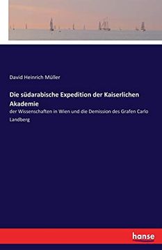 portada Die Südarabische Expedition der Kaiserlichen Akademie: Der Wissenschaften in Wien und die Demission des Grafen Carlo Landberg (in German)