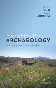 portada Assembling Archaeology: Teaching, Practice, and Research (en Inglés)