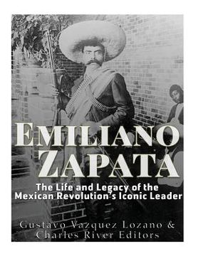 portada Emiliano Zapata: The Life and Legacy of the Mexican Revolution's Iconic Leader (in English)