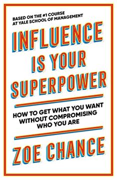 portada Influence is Your Superpower: How to get What you Want Without Compromising who you are (in English)
