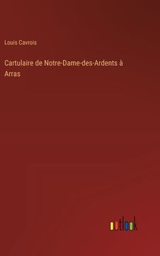 portada Cartulaire de Notre-Dame-des-Ardents à Arras (in French)