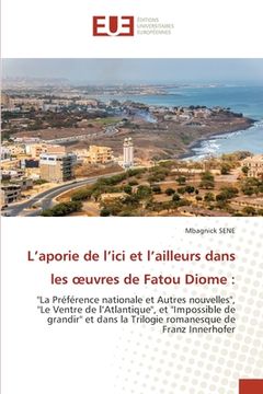 portada L'aporie de l'ici et l'ailleurs dans les oeuvres de Fatou Diome (en Francés)