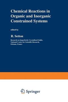 portada Chemical Reactions in Organic and Inorganic Constrained Systems (en Inglés)