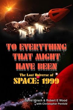 portada To Everything That Might Have Been: The Lost Universe of Space: 1999 