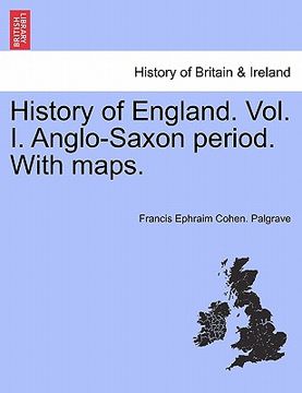 portada history of england. vol. i. anglo-saxon period. with maps. (en Inglés)