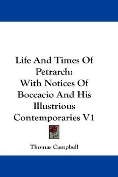 portada life and times of petrarch: with notices of boccacio and his illustrious contemporaries v1 (in English)