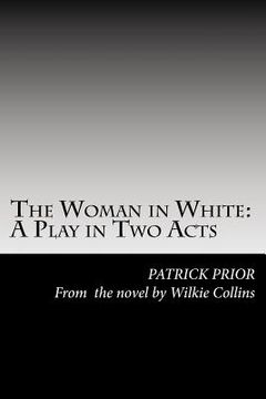 portada The Woman in White: A Play in Two Acts (en Inglés)