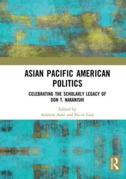 portada Asian Pacific American Politics: Celebrating the Scholarly Legacy of don t. Nakanishi (en Inglés)
