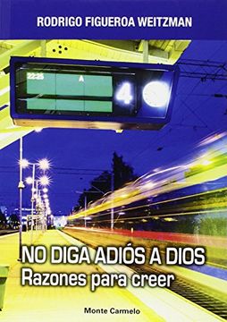 portada No Digas Adiós a Dios: Razones Para Creer (in Spanish)