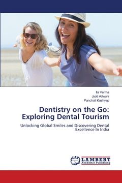 portada Dentistry on the Go: Exploring Dental Tourism (en Inglés)