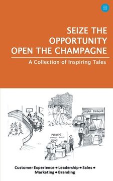 portada Seize the Opportunity, Open the Champagne (en Inglés)