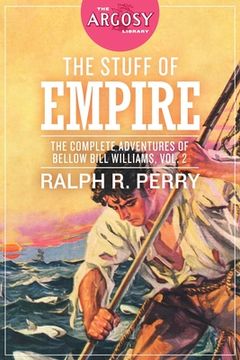 portada The Stuff of Empire: The Complete Adventures of Bellow Bill Williams, Volume 2