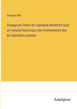 portada Voyage en Chine du capitaine Montfort avec un resumé historique des événements des dix dernières années (en Francés)