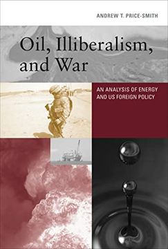 portada Oil, Illiberalism, and War: An Analysis of Energy and us Foreign Policy (in English)