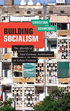 portada Building Socialism: The Afterlife of East German Architecture in Urban Vietnam (en Inglés)