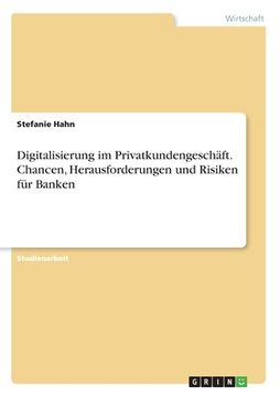 portada Digitalisierung im Privatkundengeschäft. Chancen, Herausforderungen und Risiken für Banken (en Alemán)