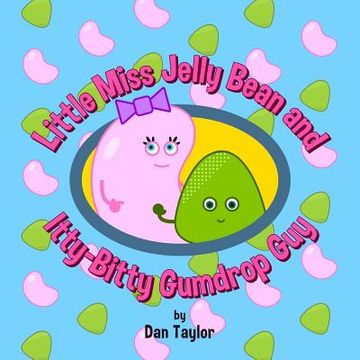 portada Little Miss Jelly Bean and Itty-Bitty Gumdrop Guy (en Inglés)