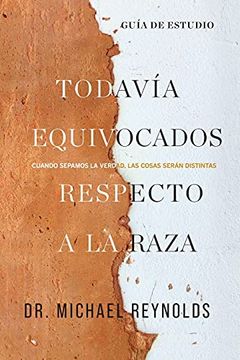 portada Todavía Equivocados Respecto a la Raza - Guía de Estudio: Cuando Sepamos la Verdad, las Cosas Serán Distintas (in Spanish)