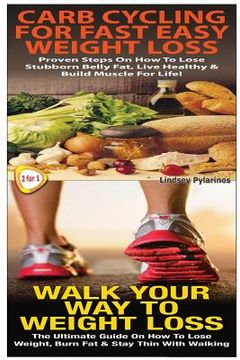 portada Carb Cycling For Fast Easy Weight Loss & Walk Your Way To Weigh Loss (en Inglés)