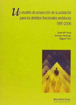portada Un modelo de proyección de la población para los ámbitos funcionales andaluces: 1991-2006 (Arias montano) (in Spanish)