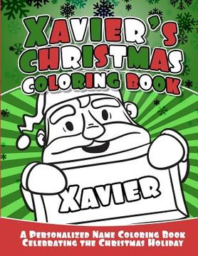 portada Xavier's Christmas Coloring Book: A Personalized Name Coloring Book Celebrating the Christmas Holiday