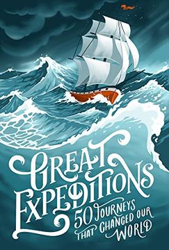 portada Great Expeditions: 50 Journeys That Changed Our World (en Inglés)